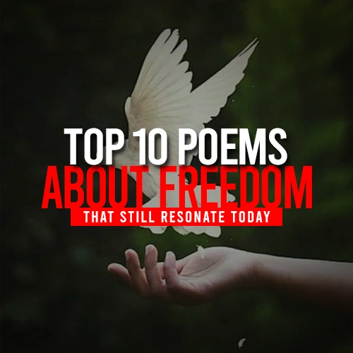Top 10 Poems About Freedom That Still Resonate Today